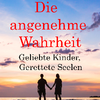 Die angenehme Wahrheit: Geliebte Kinder - Gerettete Seelen in Göppingen - Logo